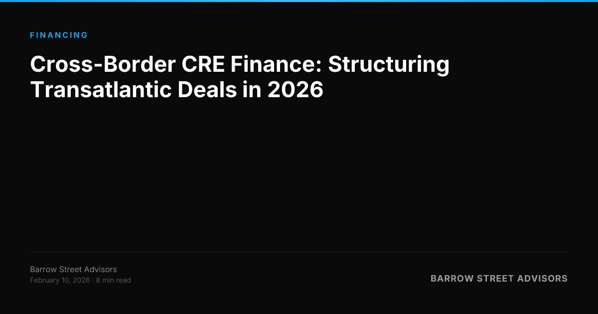 Cross-Border CRE Finance: Structuring Transatlantic Deals in 2026 ...